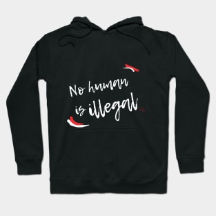 No Human is Illegal Hoodie